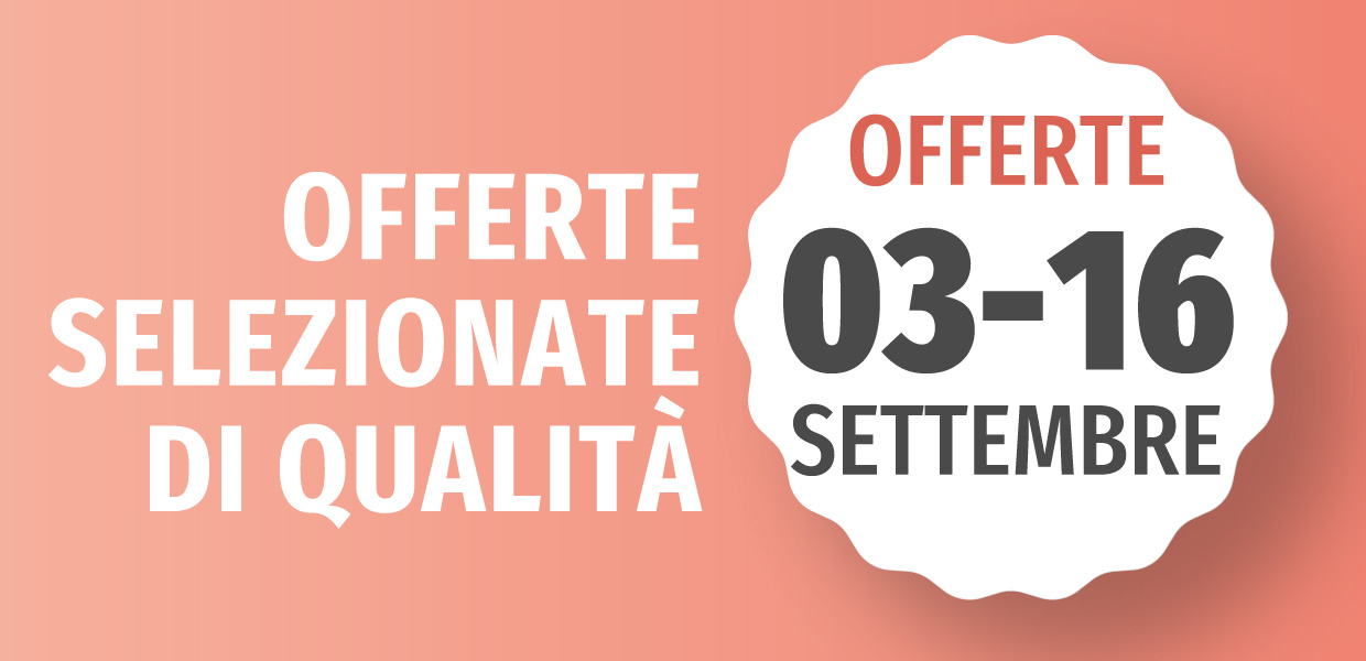 OFFERTE SELEZIONATE DI QUALITÀ